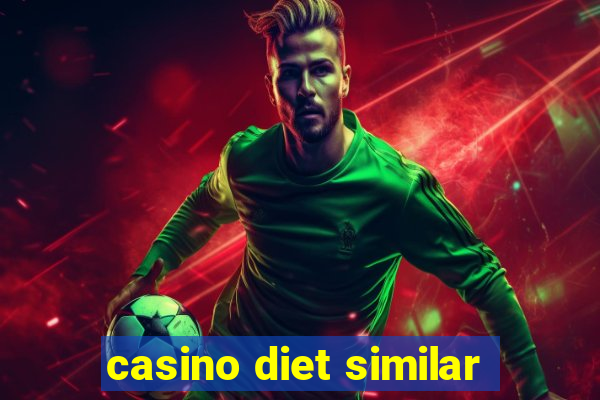 casino diet similar