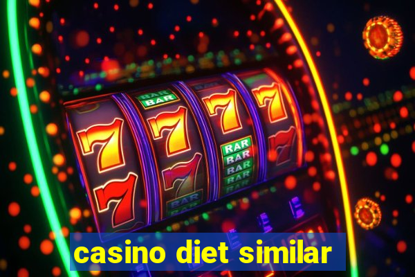 casino diet similar