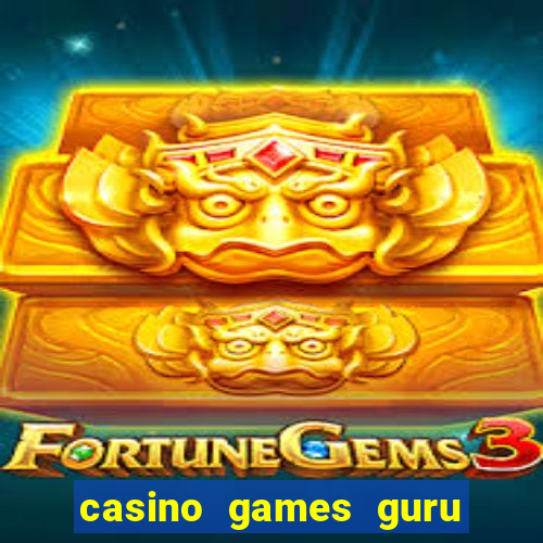 casino games guru 7 bet