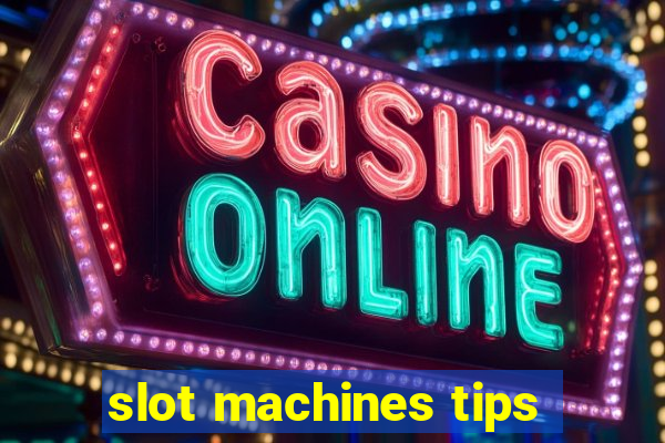 slot machines tips