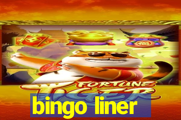 bingo liner