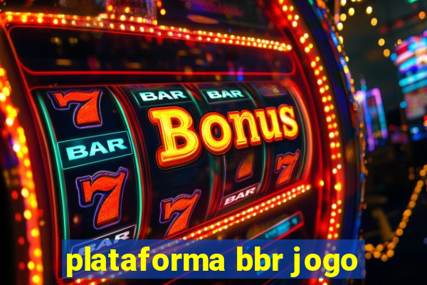 plataforma bbr jogo