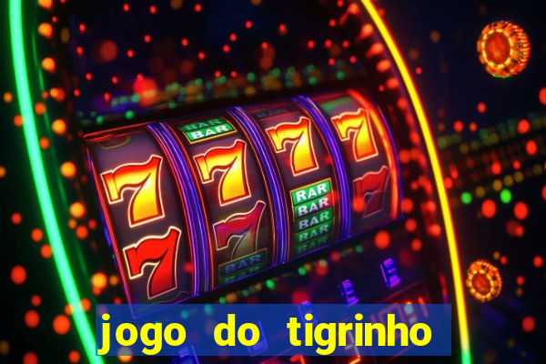 jogo do tigrinho que ganha b么nus