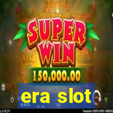 era slot