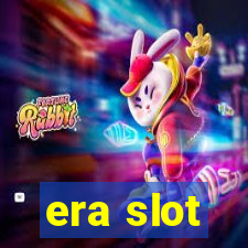 era slot