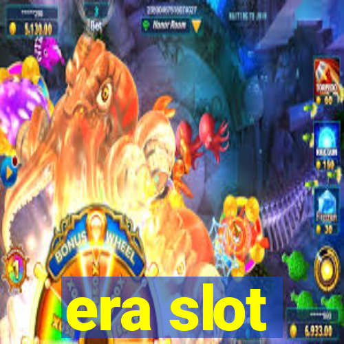 era slot