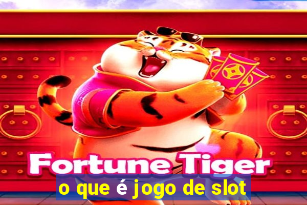 o que é jogo de slot