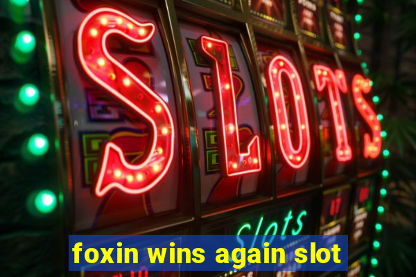 foxin wins again slot