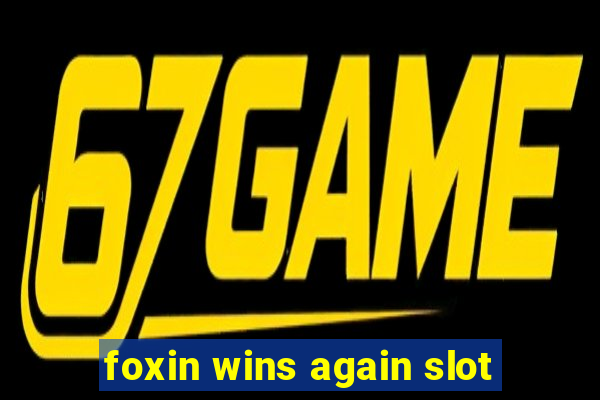 foxin wins again slot