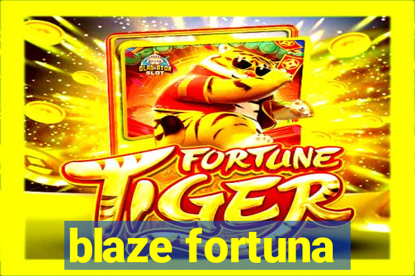 blaze fortuna