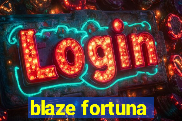 blaze fortuna