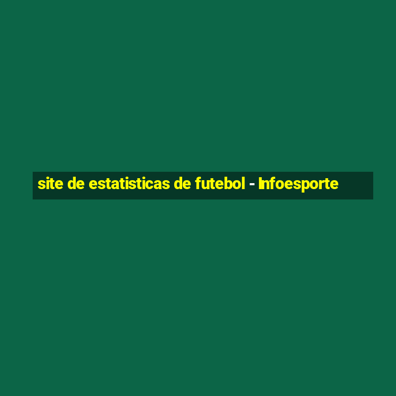 site de estatisticas de futebol - Infoesporte