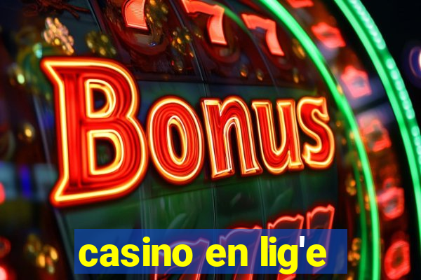 casino en lig'e