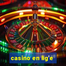 casino en lig'e