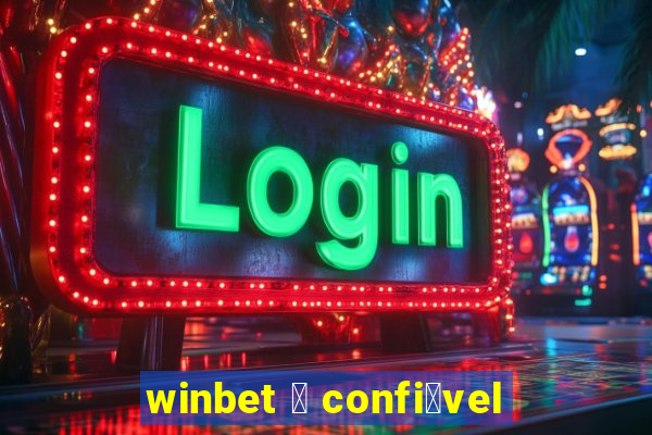 winbet 茅 confi谩vel