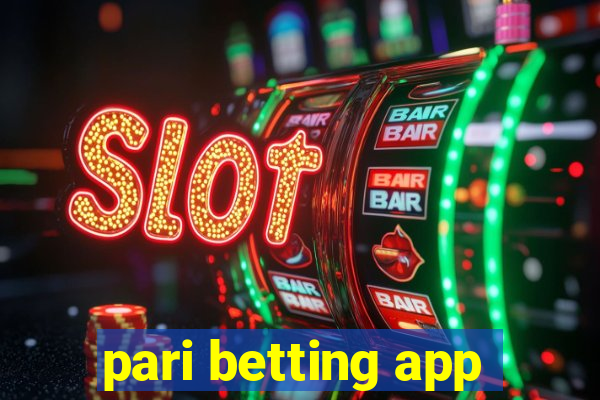 pari betting app