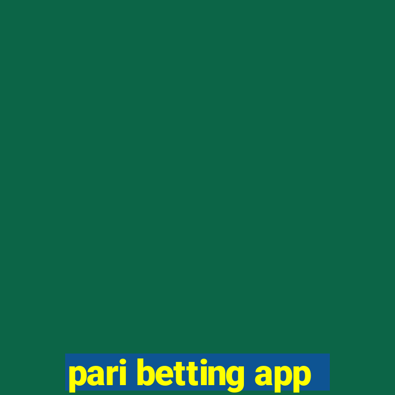 pari betting app