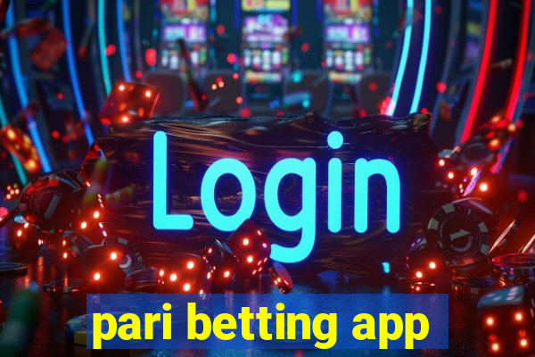 pari betting app