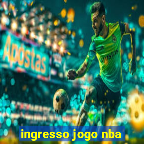 ingresso jogo nba