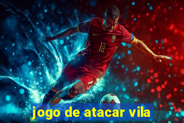 jogo de atacar vila