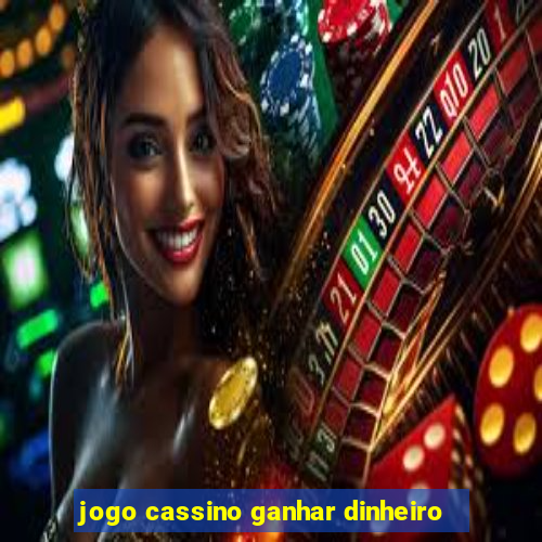 jogo cassino ganhar dinheiro