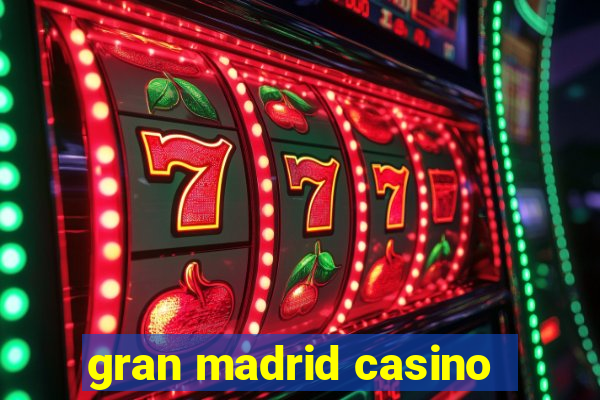 gran madrid casino