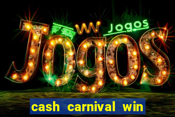 cash carnival win real money