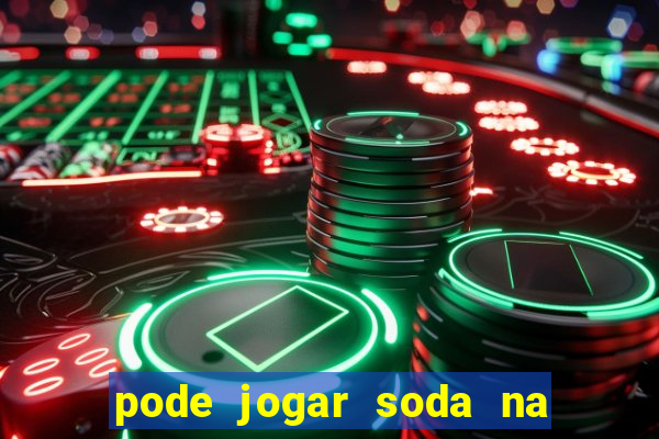 pode jogar soda na pia da cozinha