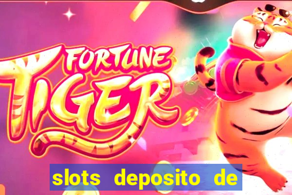 slots deposito de 1 real