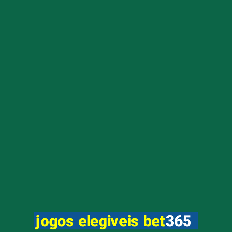 jogos elegiveis bet365