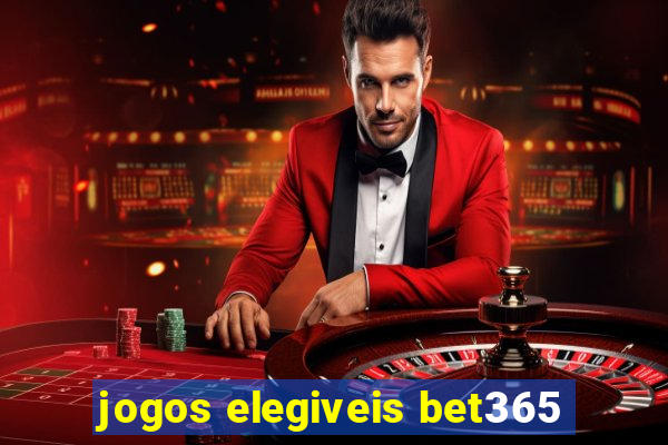 jogos elegiveis bet365