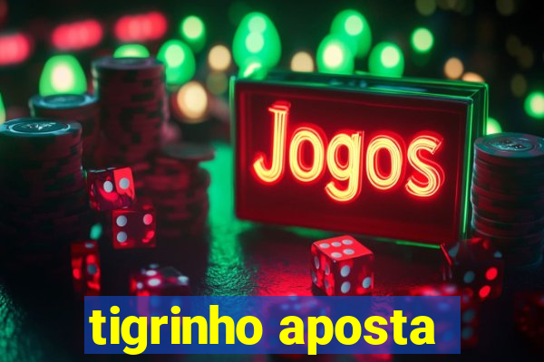 tigrinho aposta