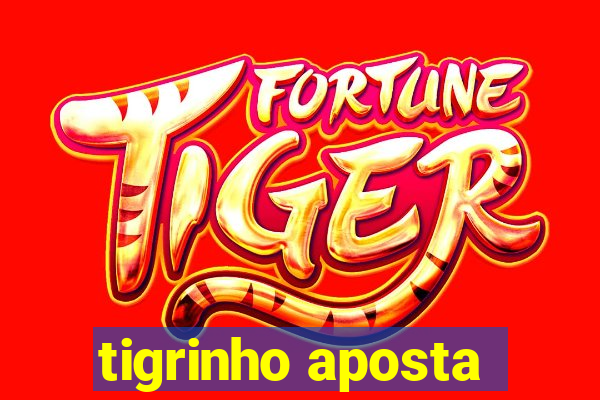 tigrinho aposta