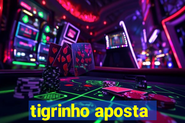 tigrinho aposta