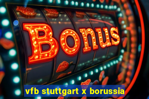 vfb stuttgart x borussia