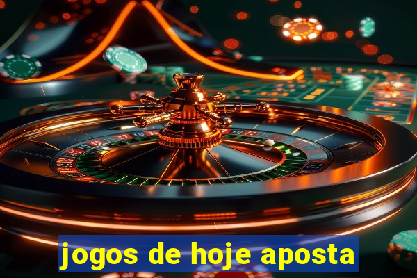 jogos de hoje aposta