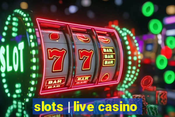 slots | live casino