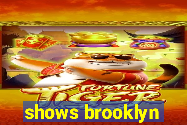 shows brooklyn