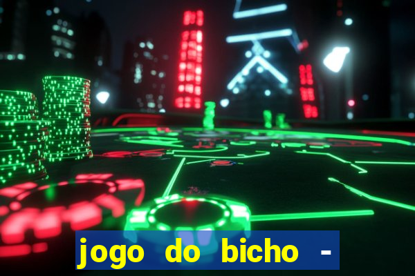 jogo do bicho - grátis online