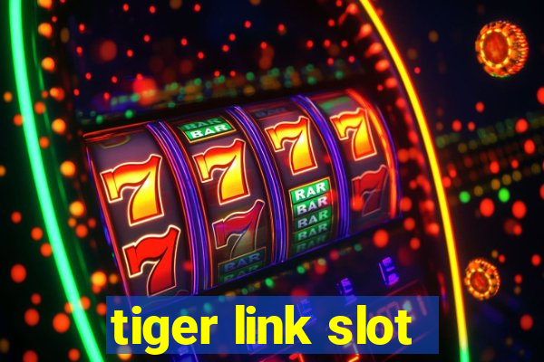 tiger link slot