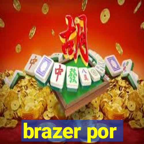 brazer por