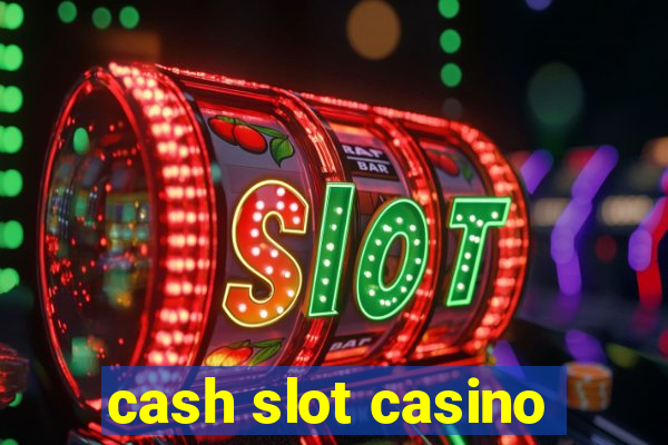 cash slot casino