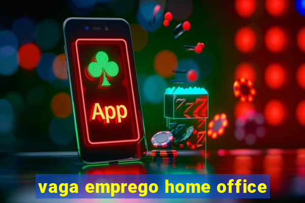 vaga emprego home office