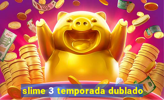 slime 3 temporada dublado