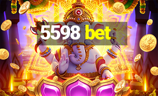 5598 bet