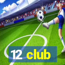 12 club