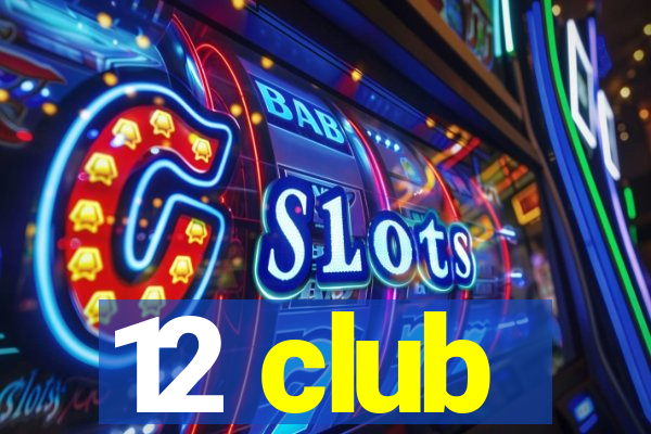 12 club