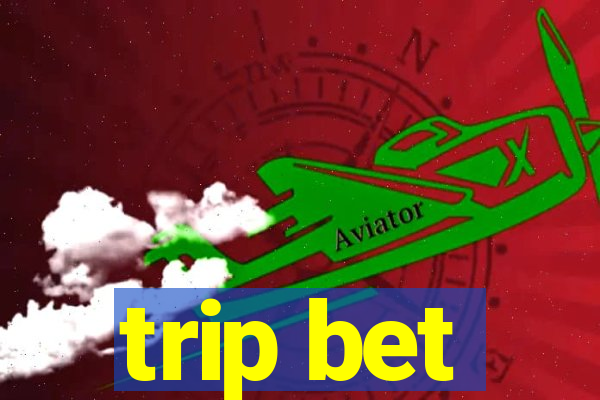 trip bet