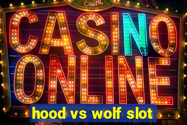 hood vs wolf slot