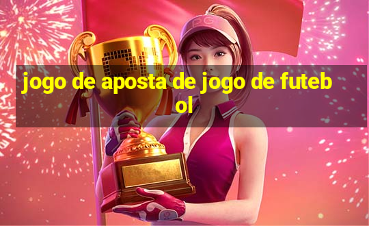 jogo de aposta de jogo de futebol